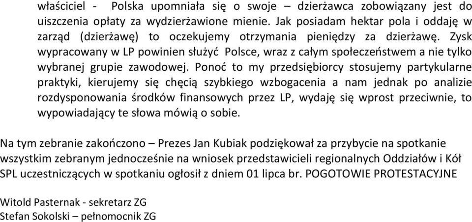 Zysk wypracowany w LP powinien służyć Polsce, wraz z całym społeczeństwem a nie tylko wybranej grupie zawodowej.