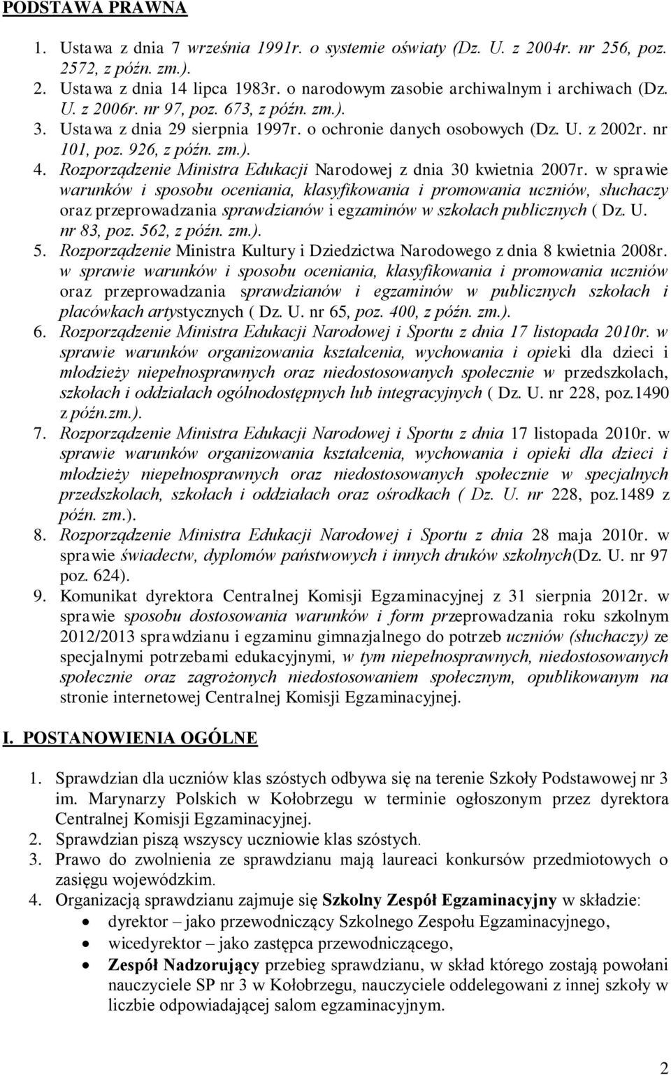 zm.). 4. Rozporządzenie Ministra Edukacji Narodowej z dnia 30 kwietnia 2007r.