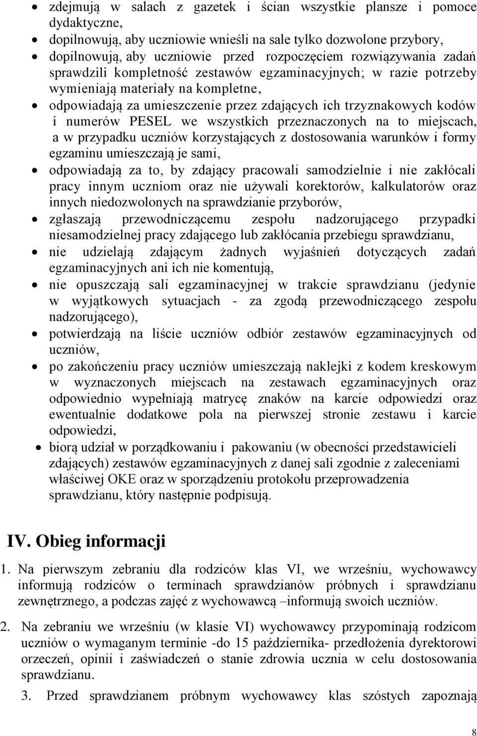 PESEL we wszystkich przeznaczonych na to miejscach, a w przypadku uczniów korzystających z dostosowania warunków i formy egzaminu umieszczają je sami, odpowiadają za to, by zdający pracowali