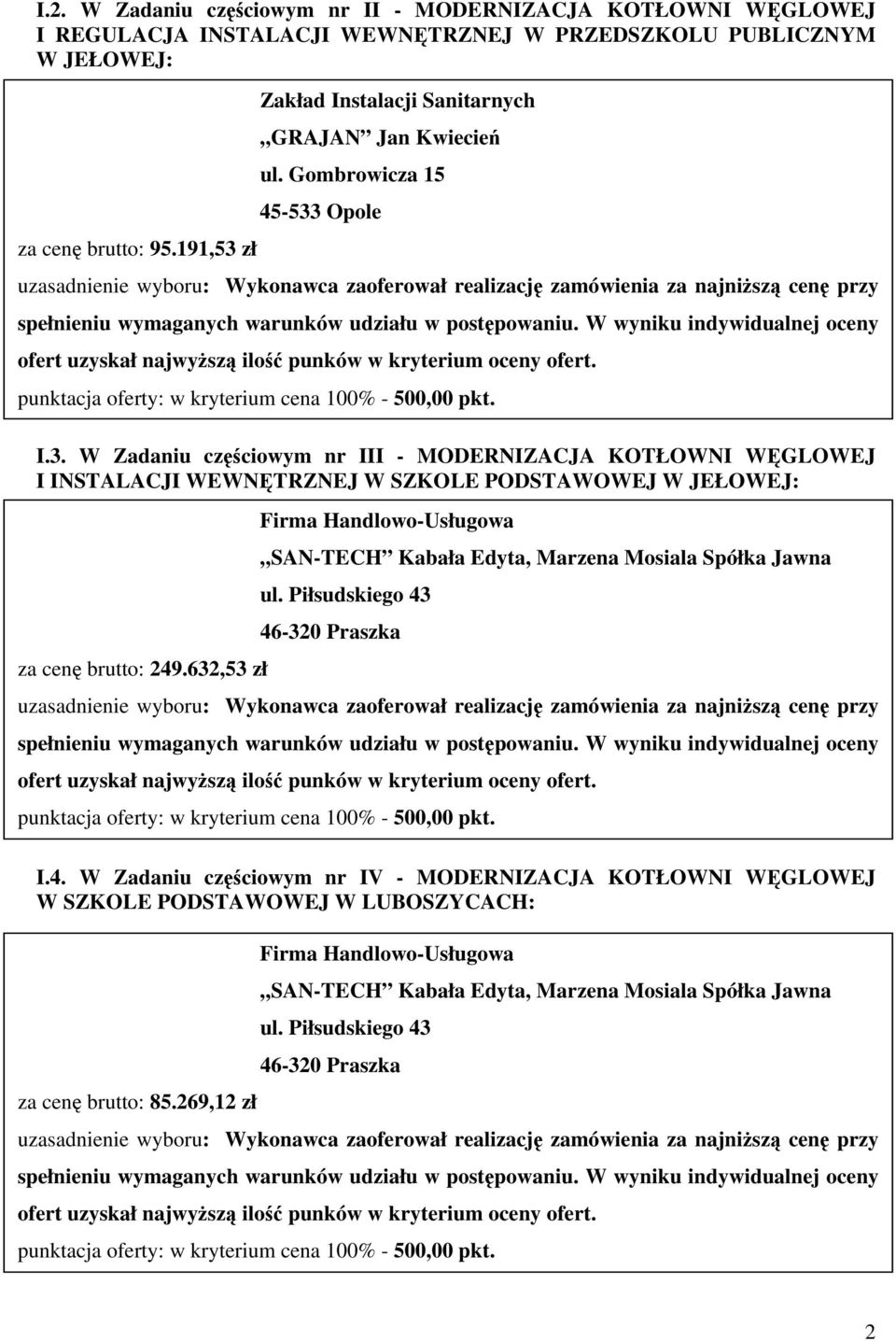 632,53 zł Firma Handlowo-Usługowa SAN-TECH Kabała Edyta, Marzena Mosiala Spółka Jawna ul. Piłsudskiego 43