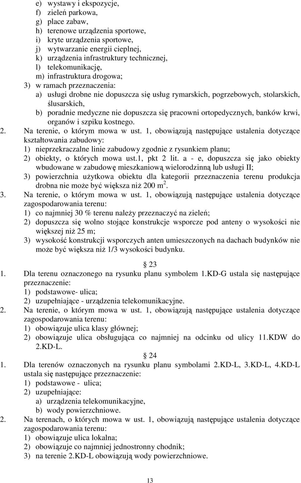 dopuszcza się pracowni ortopedycznych, banków krwi, organów i szpiku kostnego. 2. Na terenie, o którym mowa w ust.