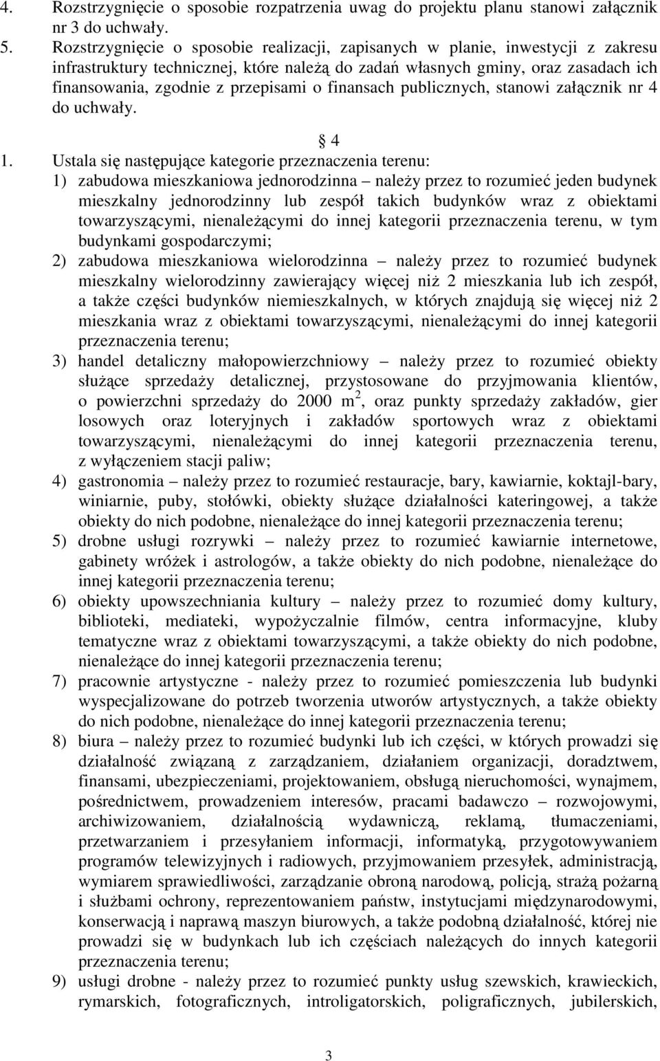 o finansach publicznych, stanowi załącznik nr 4 do uchwały. 4 1.