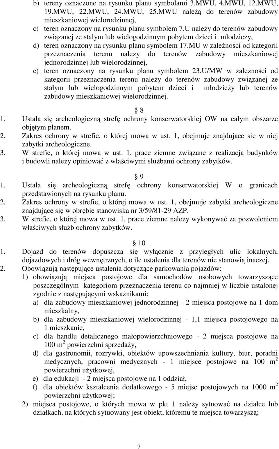 U naleŝy do terenów zabudowy związanej ze stałym lub wielogodzinnym pobytem dzieci i młodzieŝy, d) teren oznaczony na rysunku planu symbolem 17.