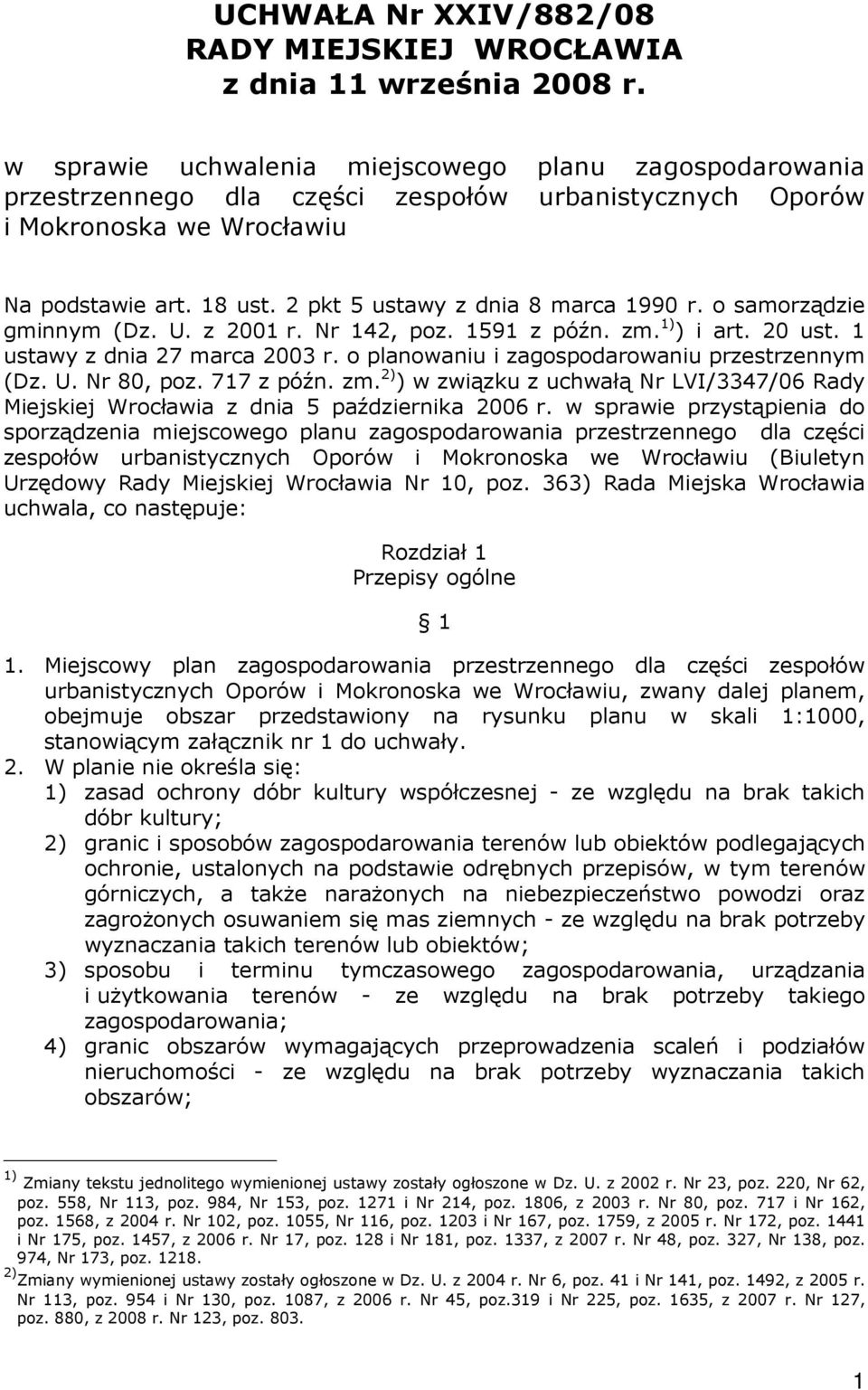 2 pkt 5 ustawy z dnia 8 marca 1990 r. o samorządzie gminnym (Dz. U. z 2001 r. Nr 142, poz. 1591 z późn. zm. 1) ) i art. 20 ust. 1 ustawy z dnia 27 marca 2003 r.