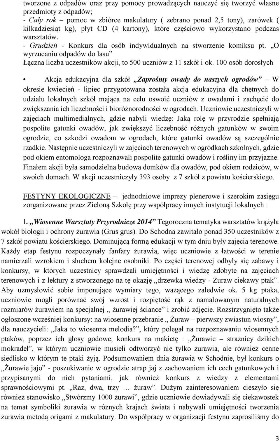 O wyrzucaniu odpadów do lasu Łączna liczba uczestników akcji, to 500 uczniów z 11 szkół i ok.