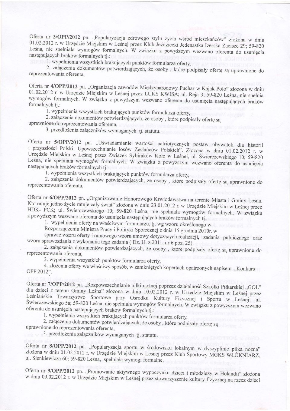 wymog6w formalnych. W zwi4zku z pov,ryzszym wezwano of'erenta do usunigcia nastppuj4cych brak6w formalnych tj.: 1. wypelnienia.