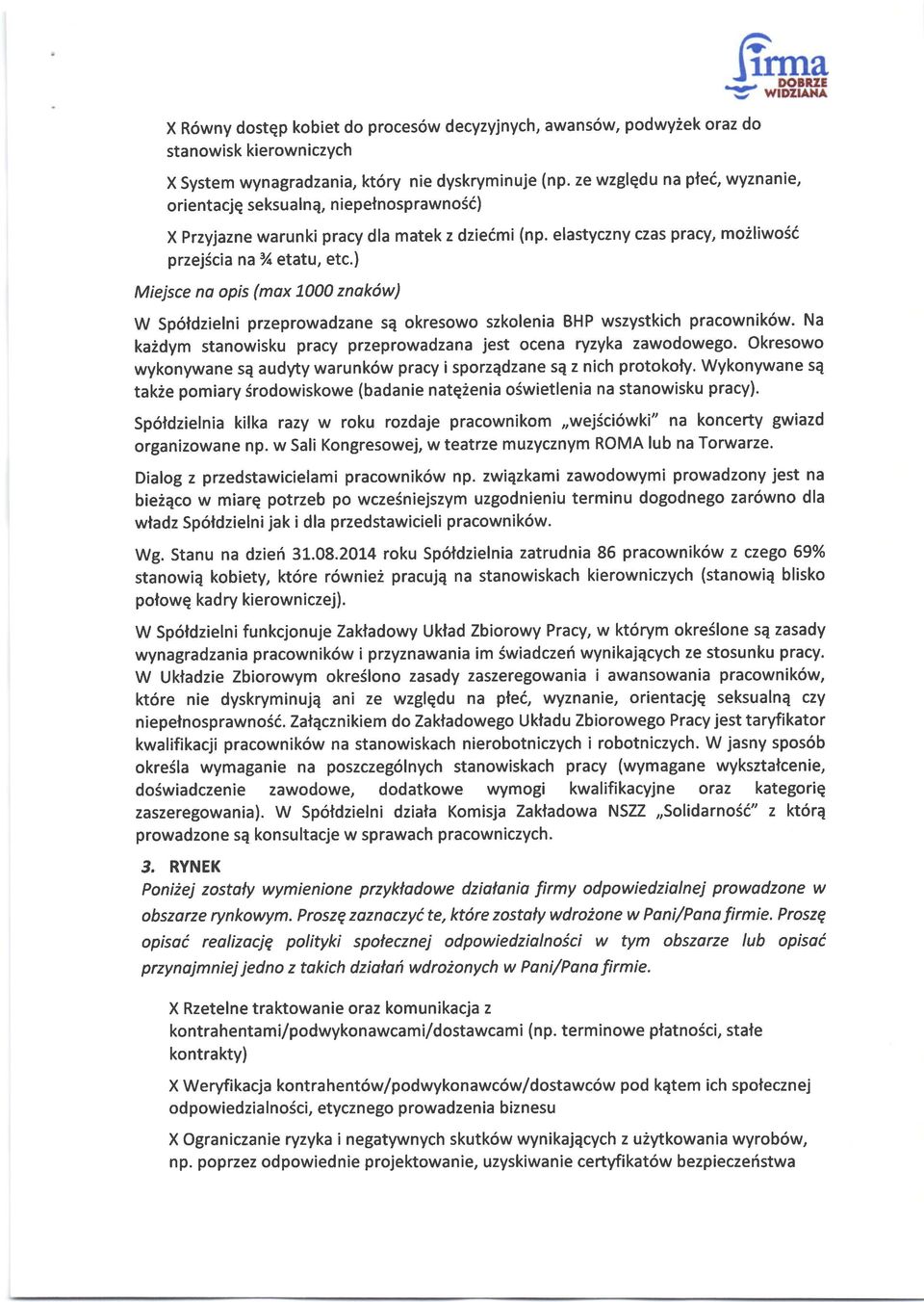 ) Miejsce na opis (mox L000 znok6w) W Sp6tdzielni przeprowadzane sq okresowo szkolenia BHP wszystkich pracownik6w. Na kaidym stanowisku pracy przeprowadzana jest ocena ryzyka zawodowego.