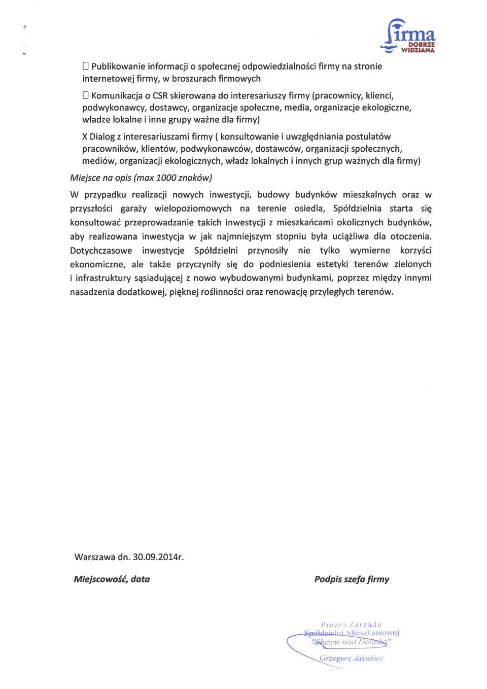 X Dialog z interesariuszamifirmy ( konsultowanie i uwzglqdniania postulat6w pracownik6w, klient6w, podwykonawc6w, dostawc6w, organizacjispolecznych, medi6w, organizacji ekologicznych, wfadz lokalnych