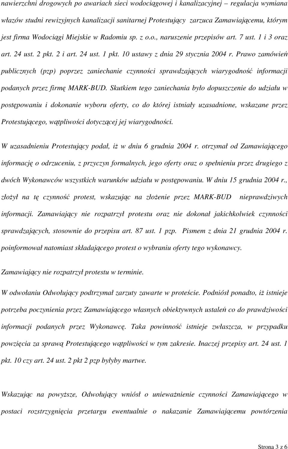 Prawo zamówień publicznych (pzp) poprzez zaniechanie czynności sprawdzających wiarygodność informacji podanych przez firmę MARK-BUD.