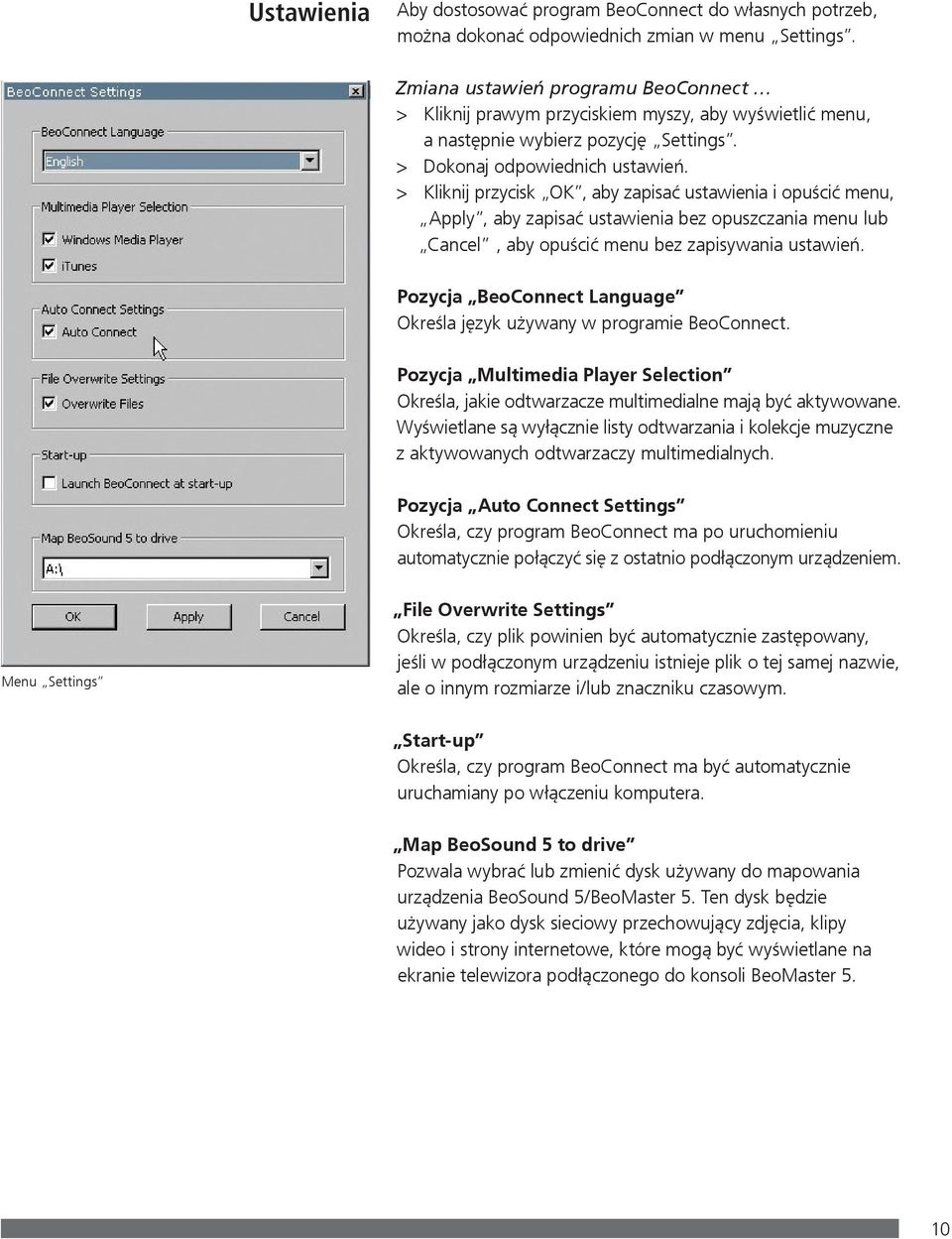 Pozycja BeoConnect Language Określa język używany w programie BeoConnect. Pozycja Multimedia Player Selection Określa, jakie odtwarzacze multimedialne mają być aktywowane.