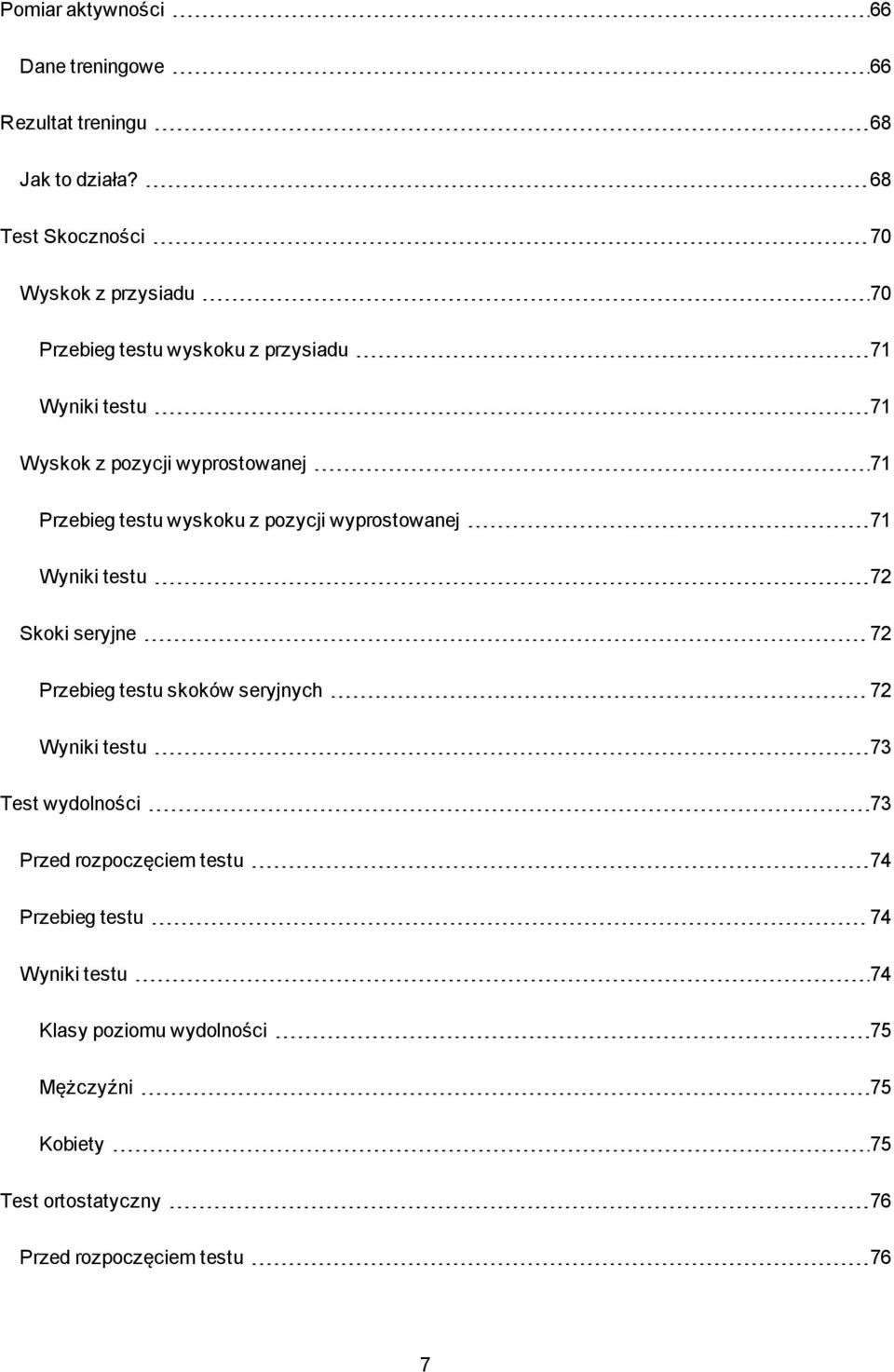 Przebieg testu wyskoku z pozycji wyprostowanej 71 Wyniki testu 72 Skoki seryjne 72 Przebieg testu skoków seryjnych 72 Wyniki testu