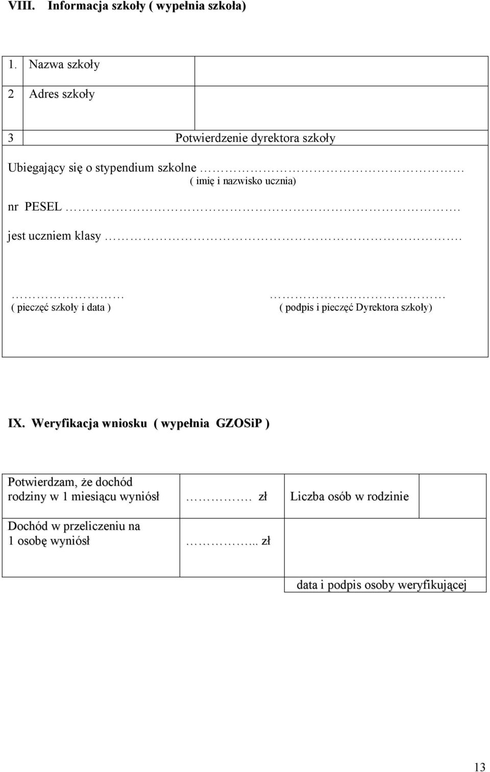 ucznia) nr PESEL. jest uczniem klasy. ( pieczęć szkoły i data ) ( podpis i pieczęć Dyrektora szkoły) IX.