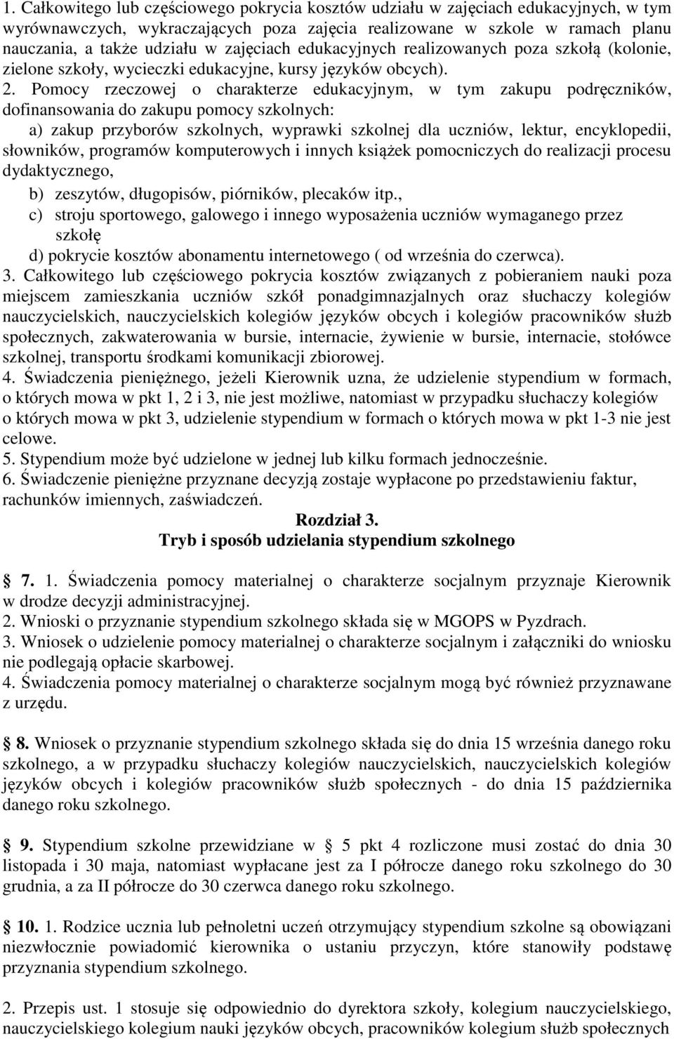 Pomocy rzeczowej o charakterze edukacyjnym, w tym zakupu podręczników, dofinansowania do zakupu pomocy szkolnych: a) zakup przyborów szkolnych, wyprawki szkolnej dla uczniów, lektur, encyklopedii,