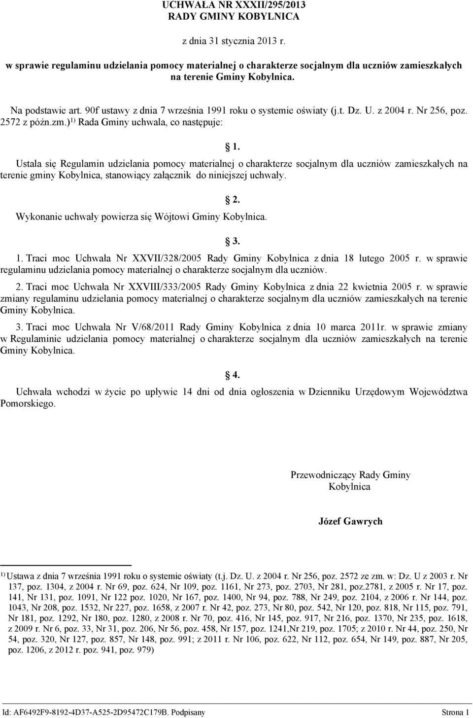 90f ustawy z dnia 7 września 1991 roku o systemie oświaty (j.t. Dz. U. z 2004 r. Nr 256, poz. 2572 z późn.zm.) 1) Rada Gminy uchwala, co następuje: 1.