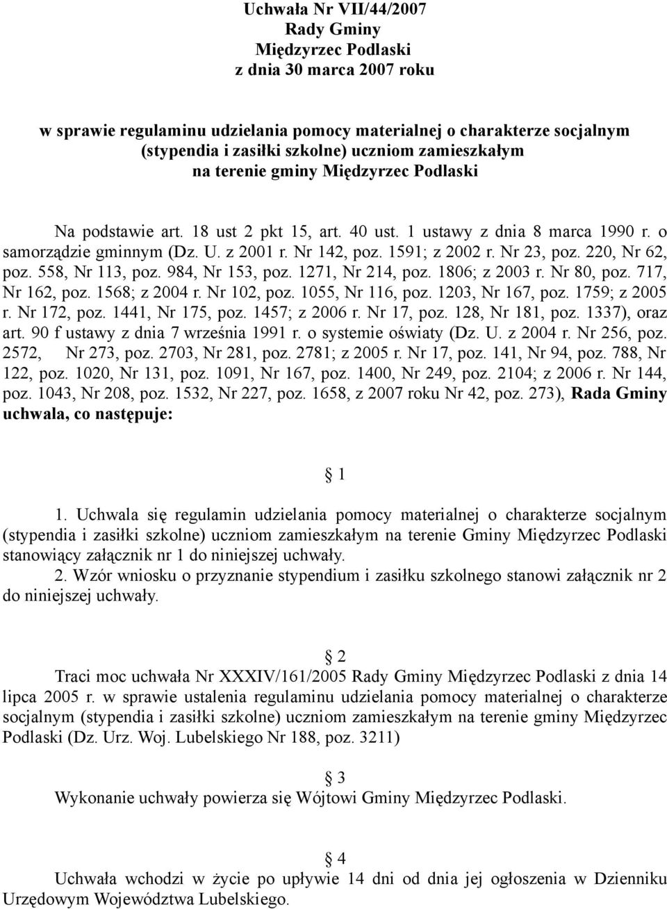 Nr 23, poz. 220, Nr 62, poz. 558, Nr 113, poz. 984, Nr 153, poz. 1271, Nr 214, poz. 1806; z 2003 r. Nr 80, poz. 717, Nr 162, poz. 1568; z 2004 r. Nr 102, poz. 1055, Nr 116, poz. 1203, Nr 167, poz.