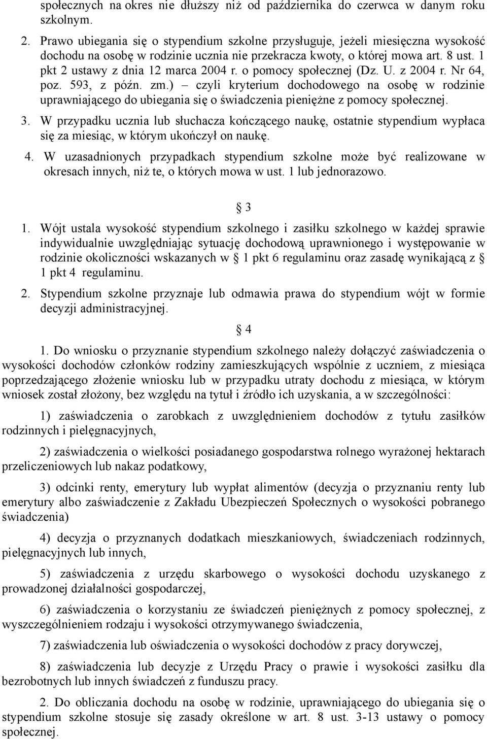 1 pkt 2 ustawy z dnia 12 marca 2004 r. o pomocy społecznej (Dz. U. z 2004 r. Nr 64, poz. 593, z późn. zm.