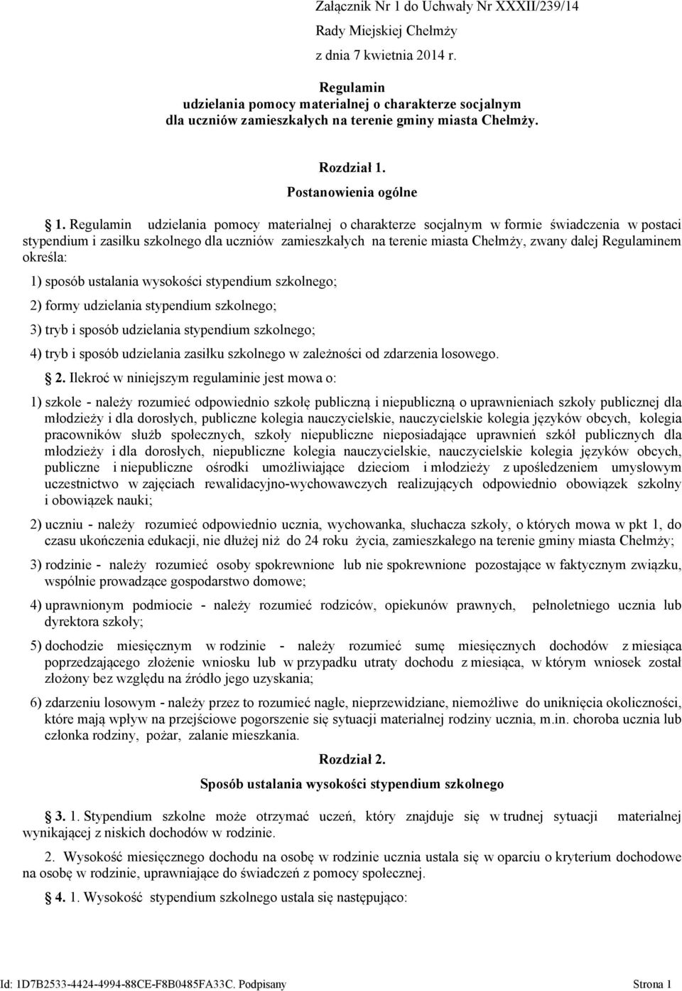 Regulamin udzielania pomocy materialnej o charakterze socjalnym w formie świadczenia w postaci stypendium i zasiłku szkolnego dla uczniów zamieszkałych na terenie miasta Chełmży, zwany dalej