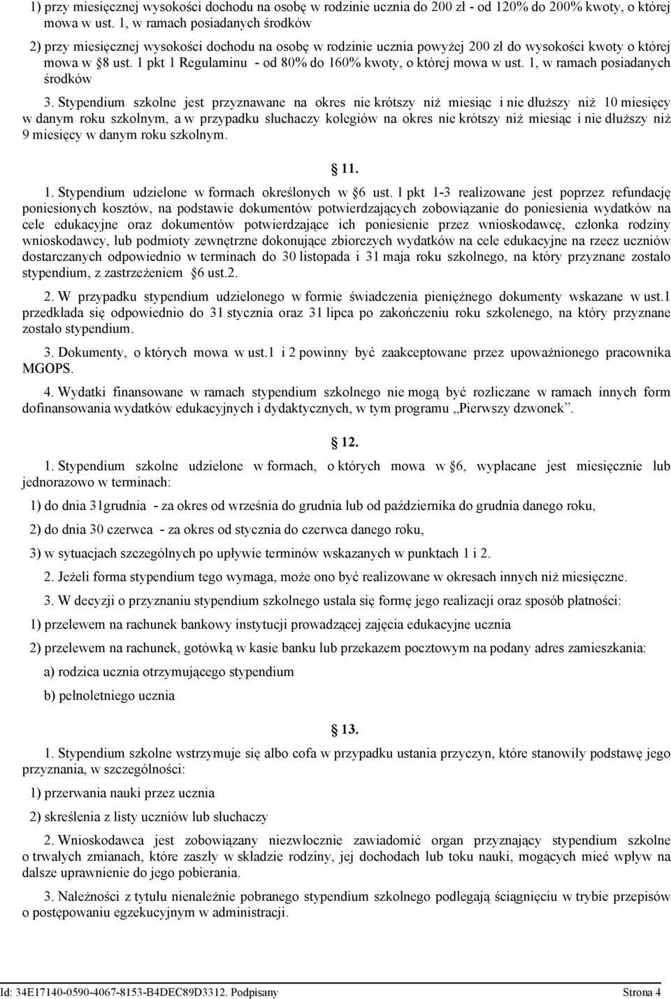 1 pkt 1 Regulaminu - od 80% do 160% kwoty, o której mowa w ust. 1, w ramach posiadanych środków 3.