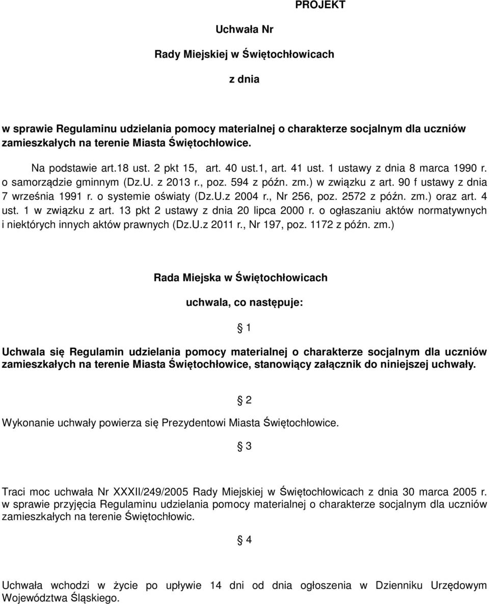 90 f ustawy z dnia 7 września 1991 r. o systemie oświaty (Dz.U.z 2004 r., Nr 256, poz. 2572 z późn. zm.) oraz art. 4 ust. 1 w związku z art. 13 pkt 2 ustawy z dnia 20 lipca 2000 r.