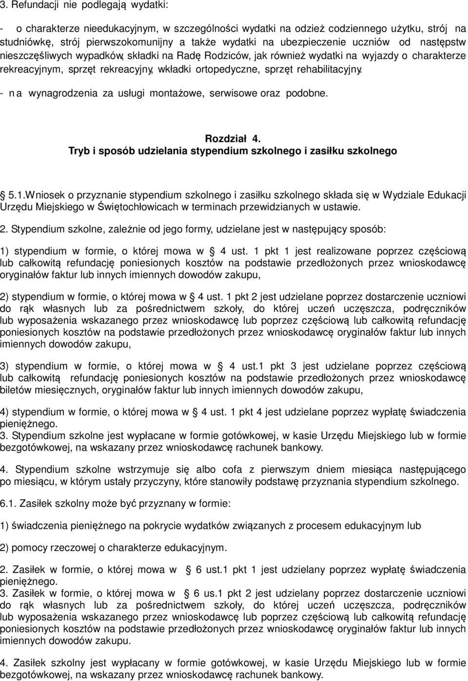 rehabilitacyjny. - n a wynagrodzenia za usługi montażowe, serwisowe oraz podobne. Rozdział 4. Tryb i sposób udzielania stypendium szkolnego i zasiłku szkolnego 5.1.