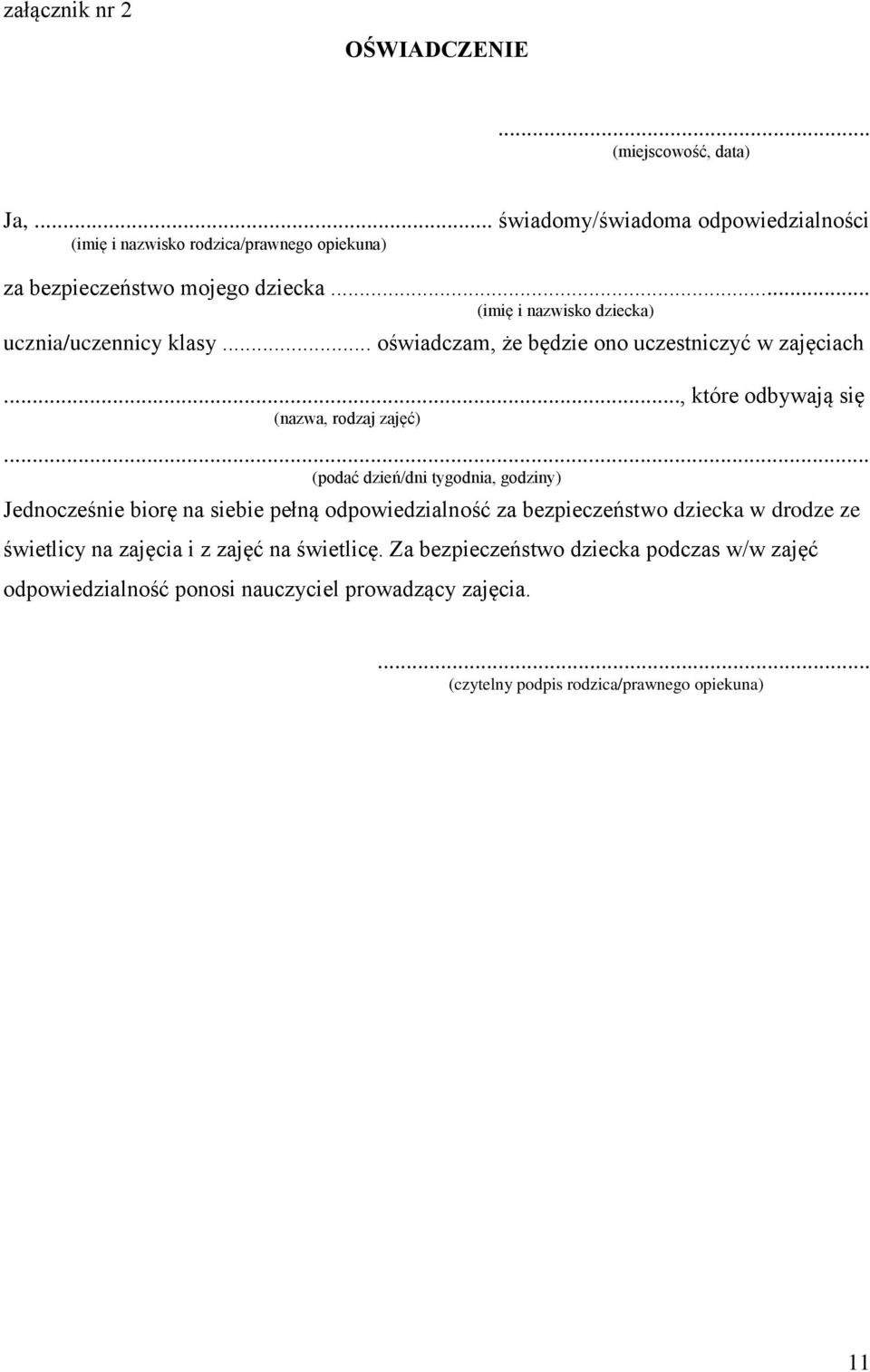 .. (imię i nazwisko dziecka) ucznia/uczennicy klasy... oświadczam, że będzie ono uczestniczyć w zajęciach.