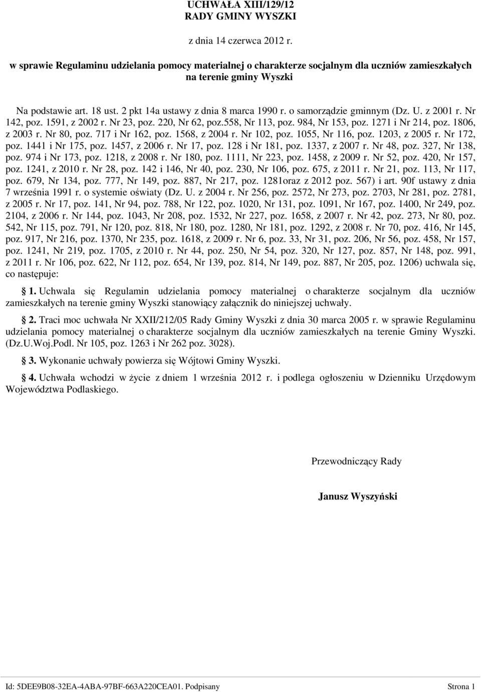 o samorządzie gminnym (Dz. U. z 2001 r. Nr 142, poz. 1591, z 2002 r. Nr 23, poz. 220, Nr 62, poz.558, Nr 113, poz. 984, Nr 153, poz. 1271 i Nr 214, poz. 1806, z 2003 r. Nr 80, poz. 717 i Nr 162, poz.