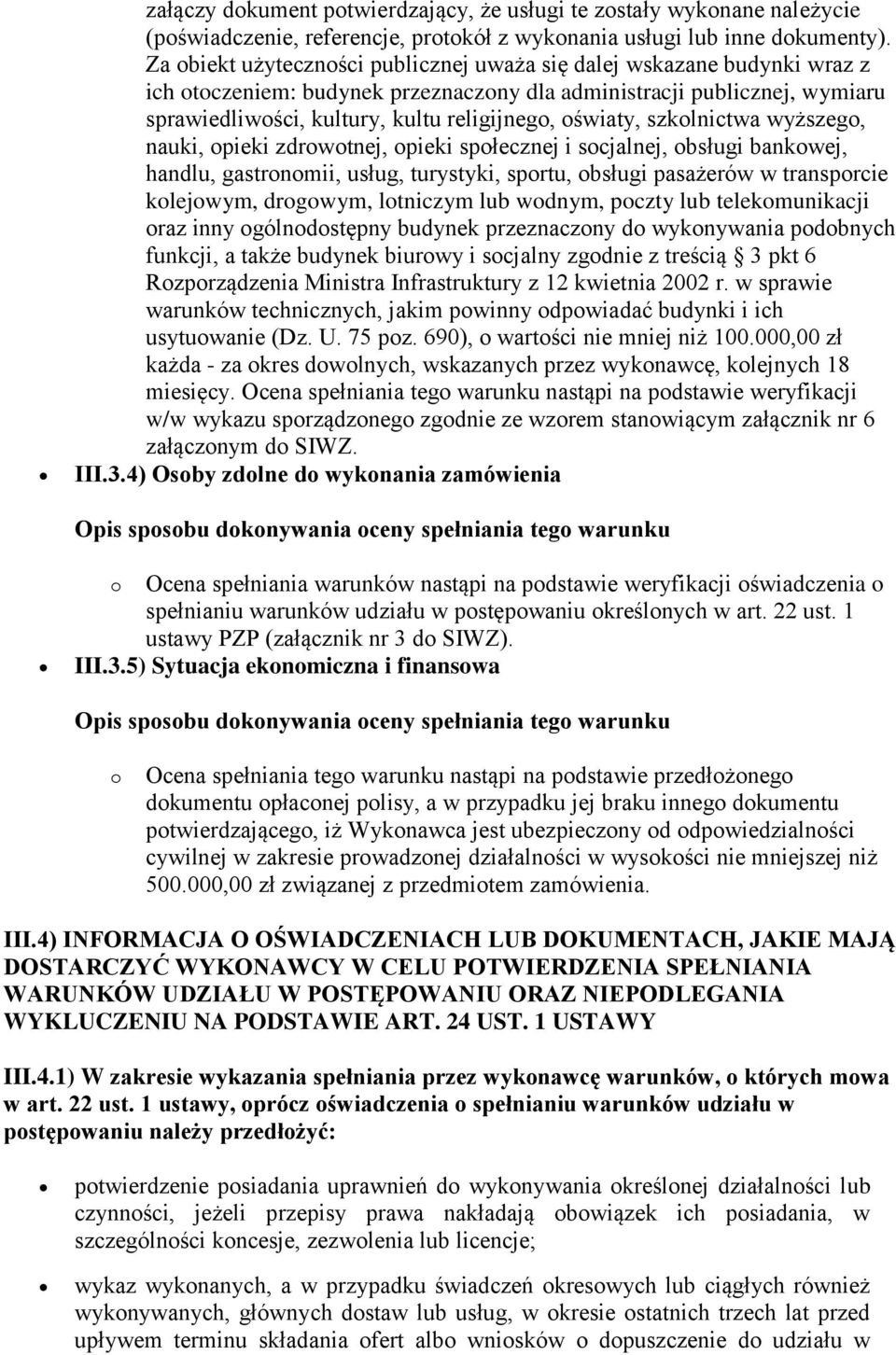 oświaty, szkolnictwa wyższego, nauki, opieki zdrowotnej, opieki społecznej i socjalnej, obsługi bankowej, handlu, gastronomii, usług, turystyki, sportu, obsługi pasażerów w transporcie kolejowym,