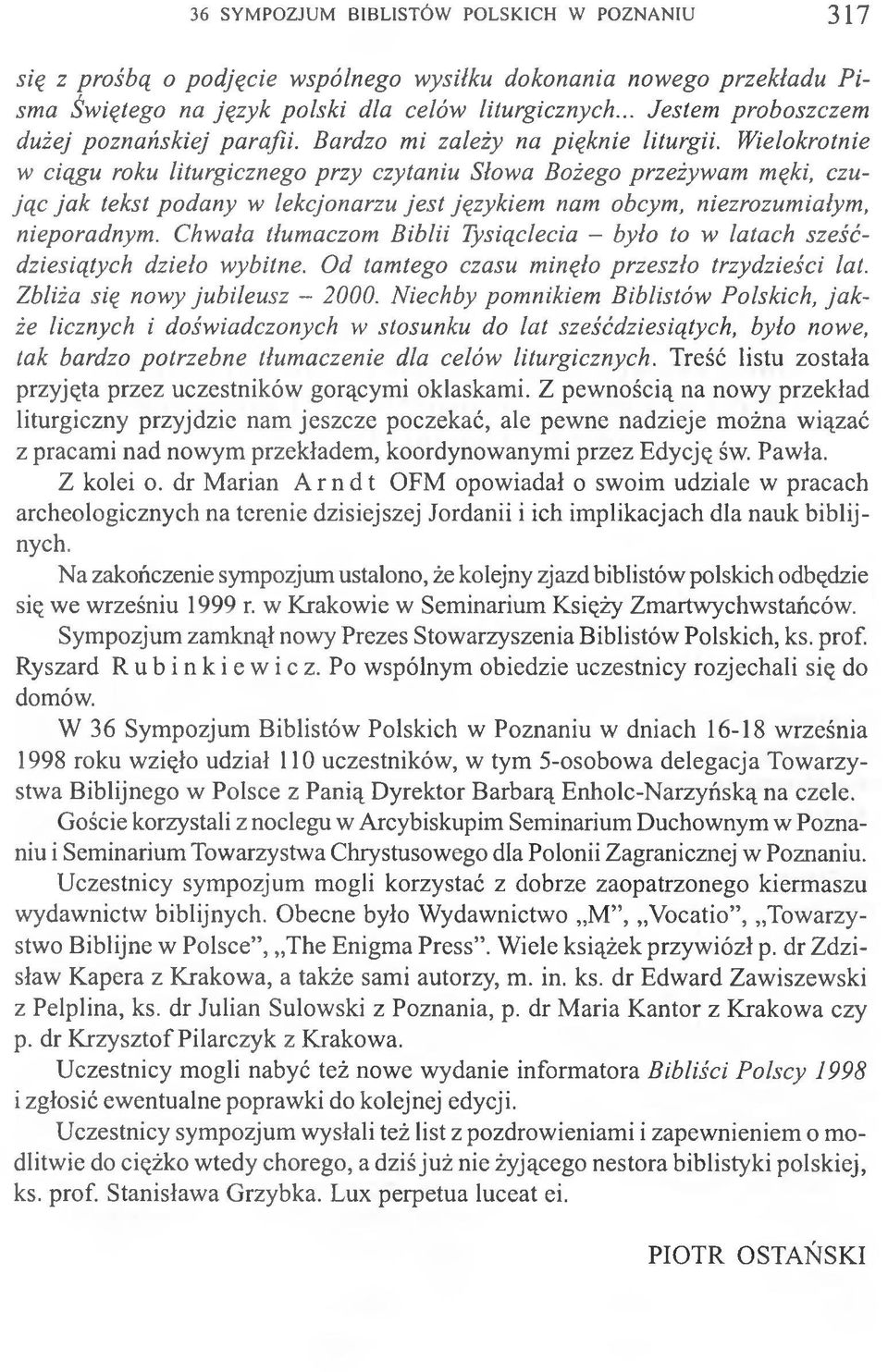 Wielokrotnie w ciągu roku liturgicznego przy czytaniu Słowa Bożego przeżywam męki, czując jak tekst podany w lekcjonarzu jest językiem nam obcym, niezrozumiałym, nieporadnym.