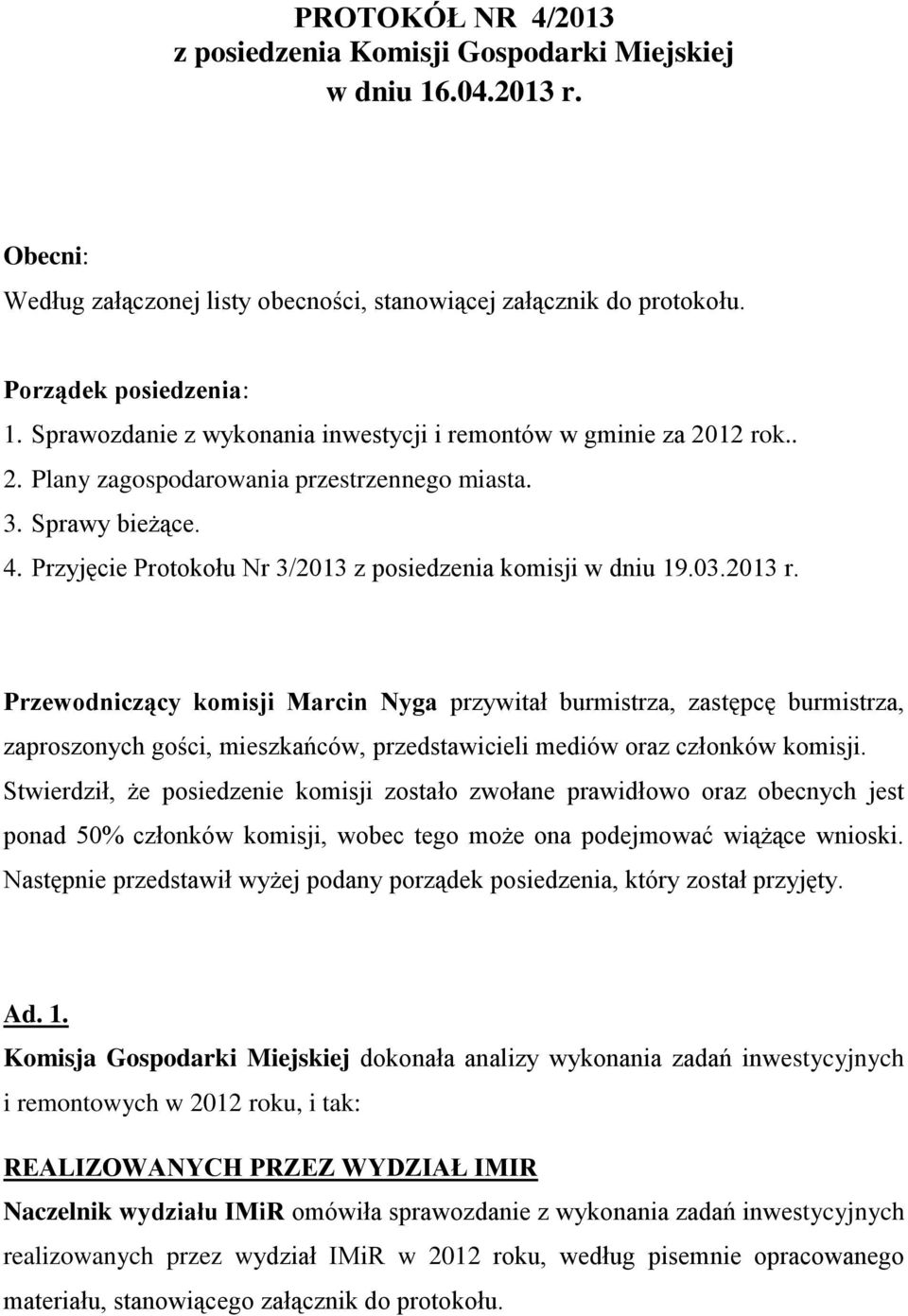 Przyjęcie Protokołu Nr 3/2013 z posiedzenia komisji w dniu 19.03.2013 r.