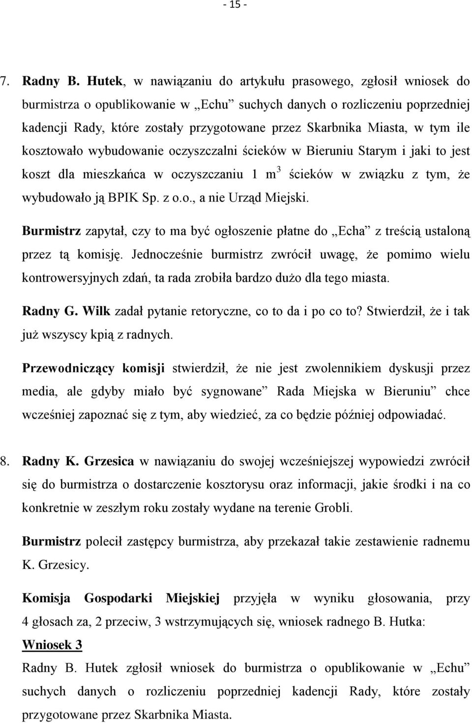 Miasta, w tym ile kosztowało wybudowanie oczyszczalni ścieków w Bieruniu Starym i jaki to jest koszt dla mieszkańca w oczyszczaniu 1 m 3 ścieków w związku z tym, że wybudowało ją BPIK Sp. z o.o., a nie Urząd Miejski.