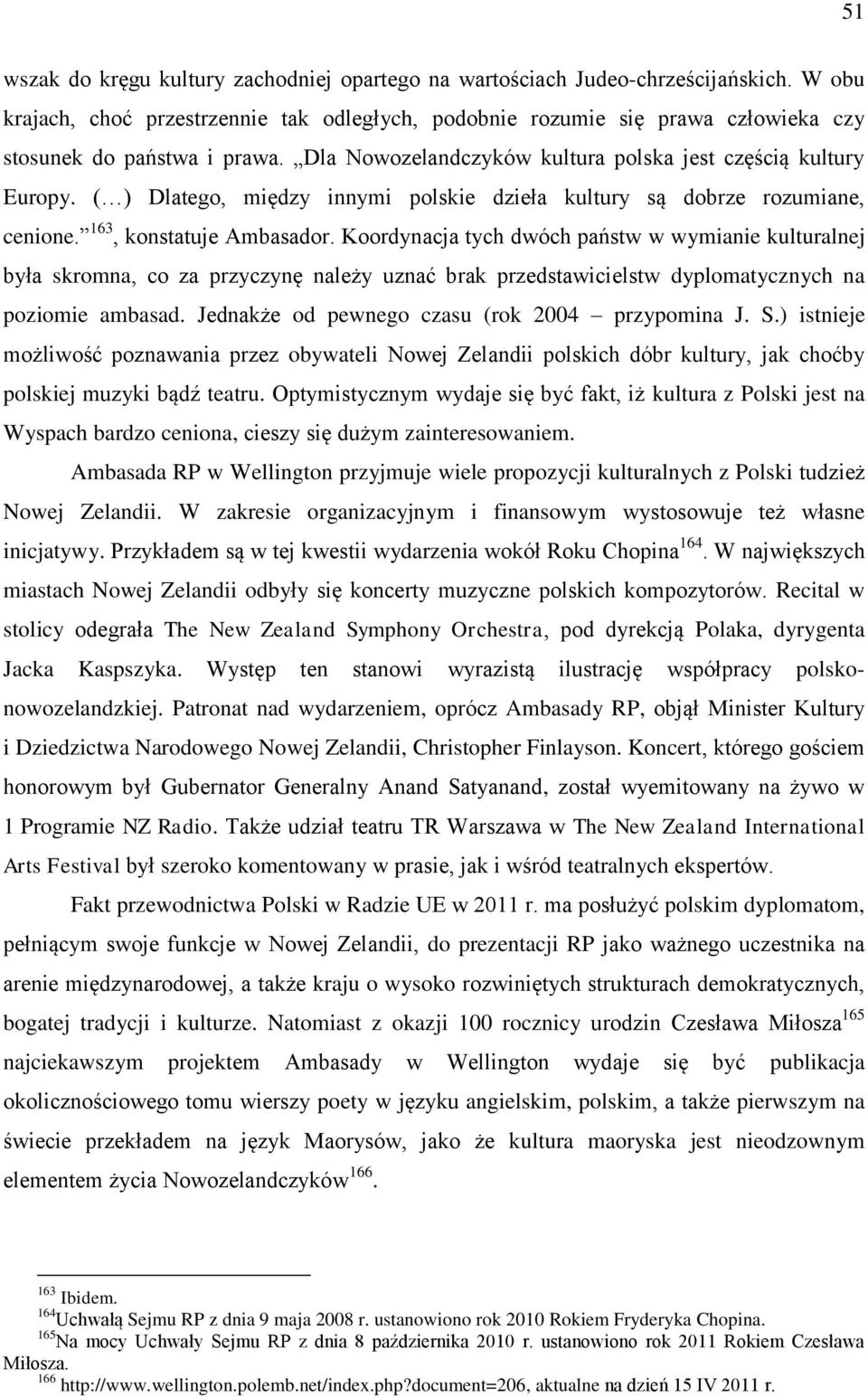 ( ) Dlatego, między innymi polskie dzieła kultury są dobrze rozumiane, cenione. 163, konstatuje Ambasador.
