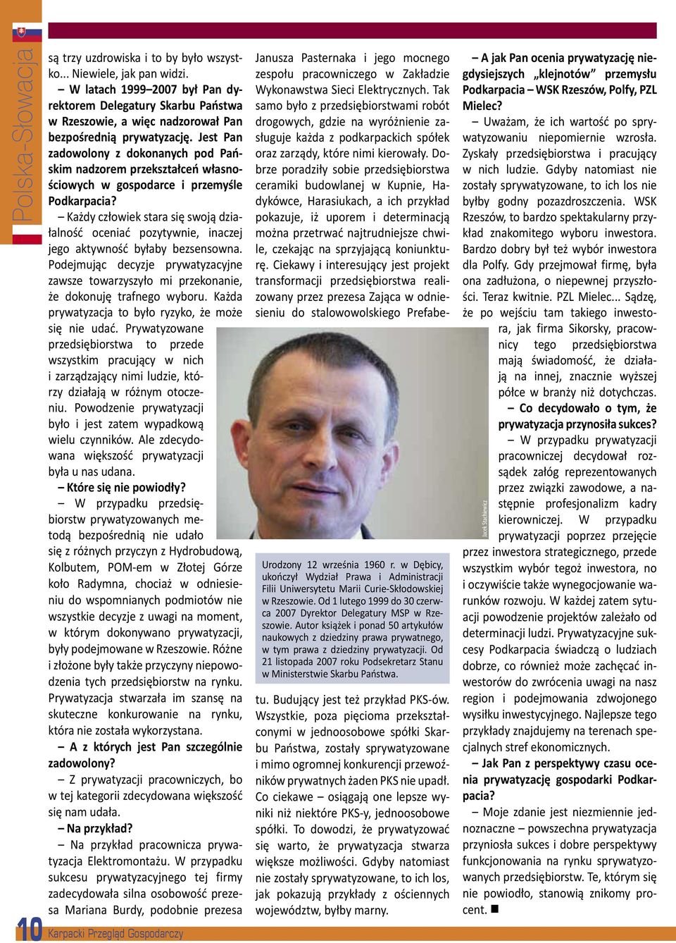 Każdy człowiek stara się swoją działalność oceniać pozytywnie, inaczej jego aktywność byłaby bezsensowna.