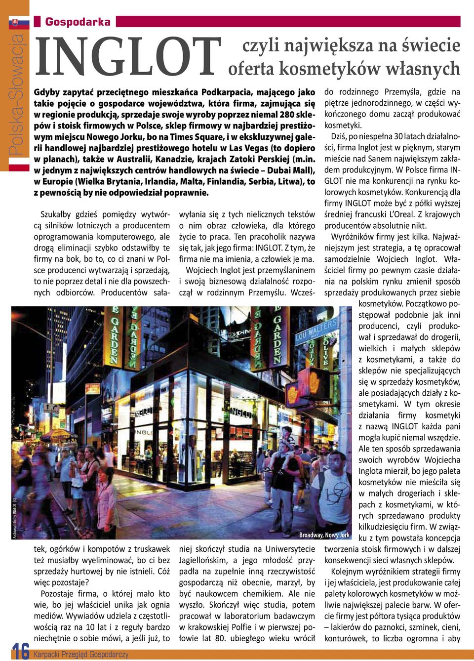 handlowej najbardziej prestiżowego hotelu w Las Vegas (to dopiero w planach), także w Australii, Kanadzie, krajach Zatoki Perskiej (m.in.