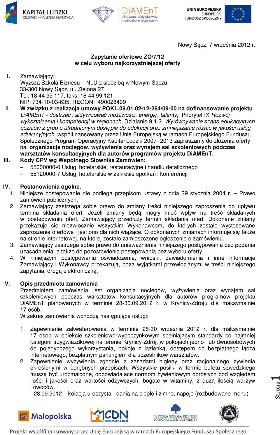 02-12-284/09-00 na dofinansowanie projektu DiAMEnT - dostrzec i aktywizować możliwości, energię, talenty, Priorytet IX Rozwój wykształcenia i kompetencji w regionach, Działanie 9.1.2 Wyrównywanie