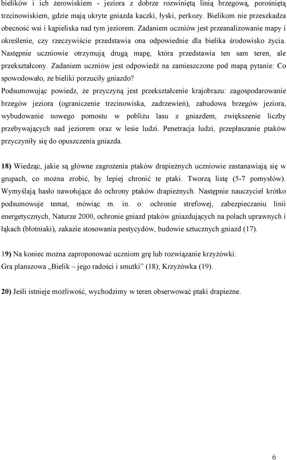 Zadaniem uczniów jest przeanalizowanie mapy i określenie, czy rzeczywiście przedstawia ona odpowiednie dla bielika środowisko życia.