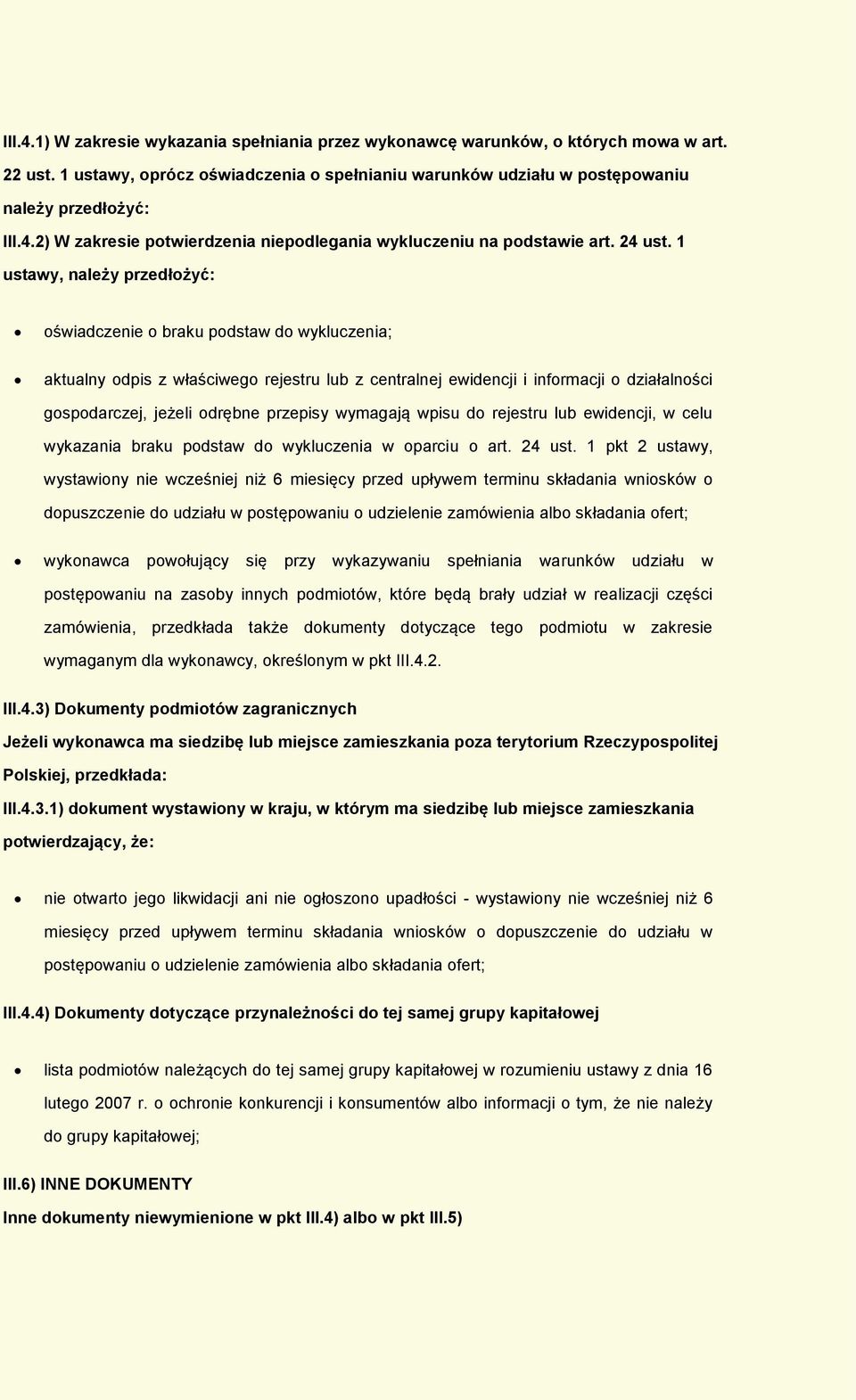 1 ustawy, należy przedłżyć: świadczenie braku pdstaw d wykluczenia; aktualny dpis z właściweg rejestru lub z centralnej ewidencji i infrmacji działalnści gspdarczej, jeżeli drębne przepisy wymagają