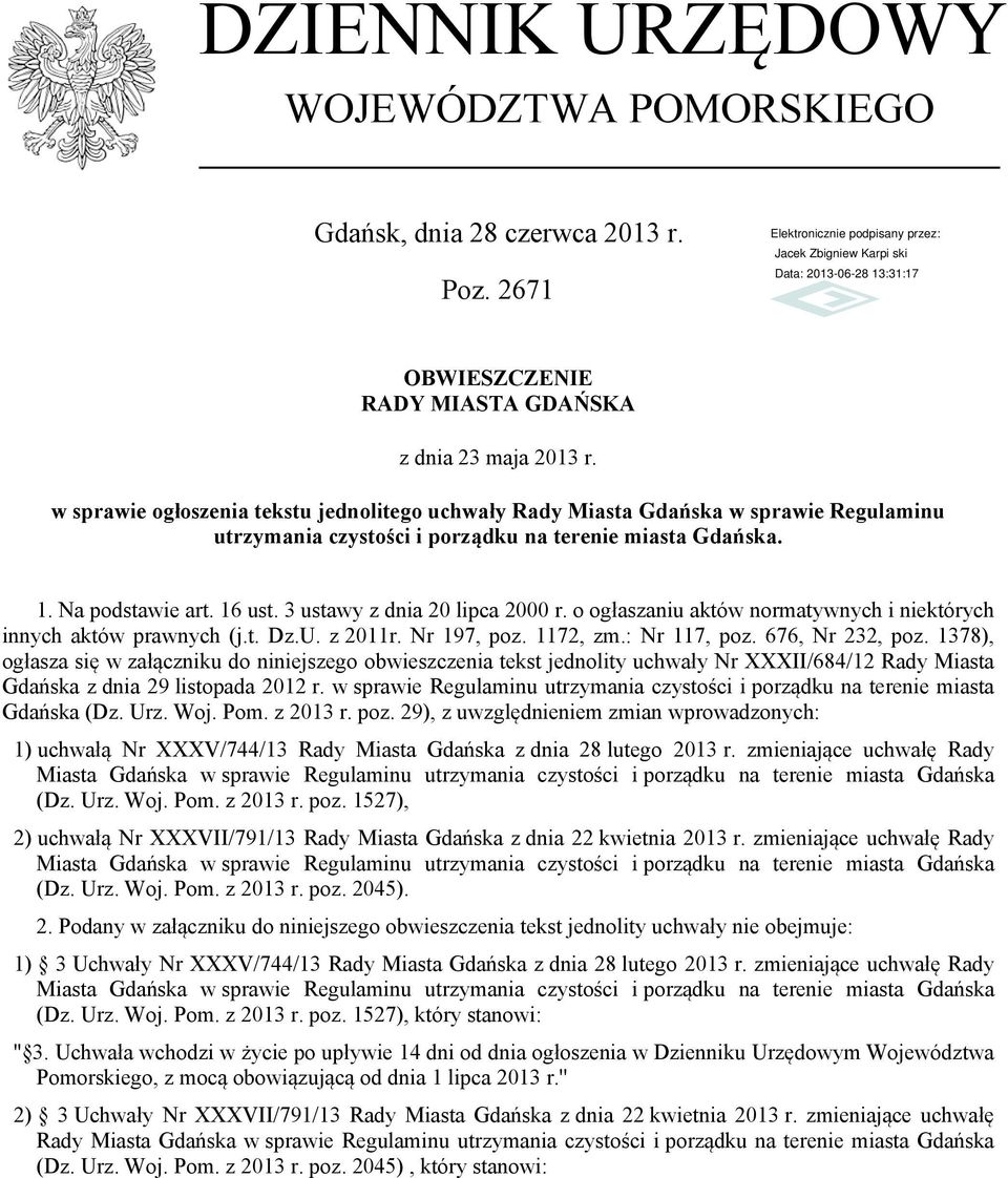 3 ustawy z dnia 20 lipca 2000 r. o ogłaszaniu aktów normatywnych i niektórych innych aktów prawnych (j.t. Dz.U. z 2011r. Nr 197, poz. 1172, zm.: Nr 117, poz. 676, Nr 232, poz.