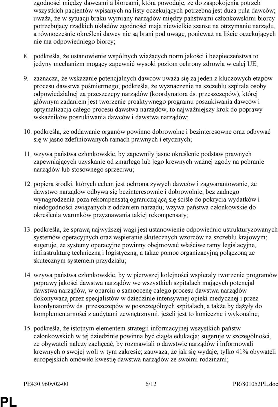 ponieważ na liście oczekujących nie ma odpowiedniego biorcy; 8.
