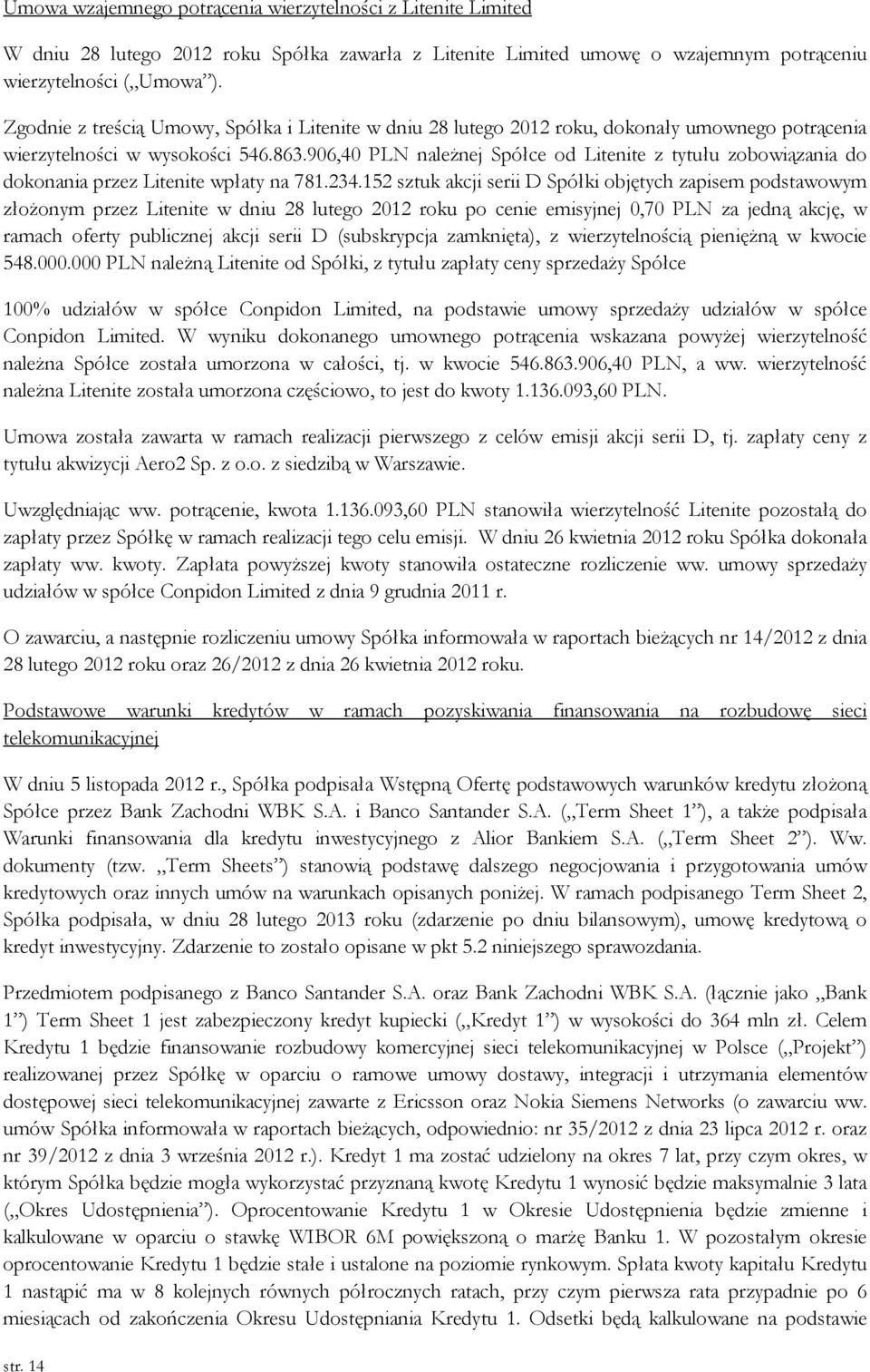 906,40 PLN należnej Spółce od Litenite z tytułu zobowiązania do dokonania przez Litenite wpłaty na 781.234.