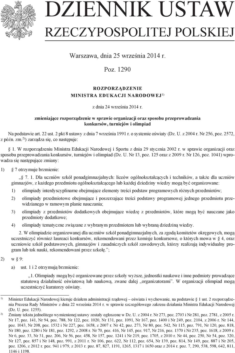 U. z 2004 r. Nr 256, poz. 2572, z późn. zm. 2) ) zarządza się, co następuje: 1. W rozporządzeniu Ministra Edukacji Narodowej i Sportu z dnia 29 stycznia 2002 r.