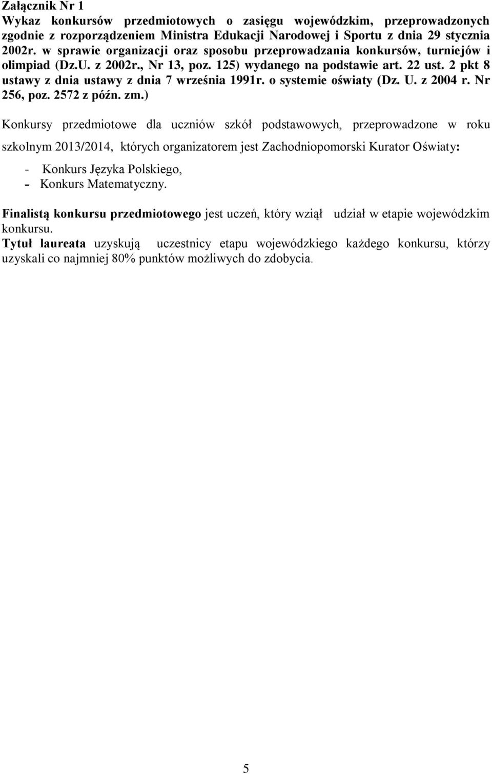 2 pkt 8 ustawy z dnia ustawy z dnia 7 września 1991r. o systemie oświaty (Dz. U. z 2004 r. Nr 256, poz. 2572 z późn. zm.