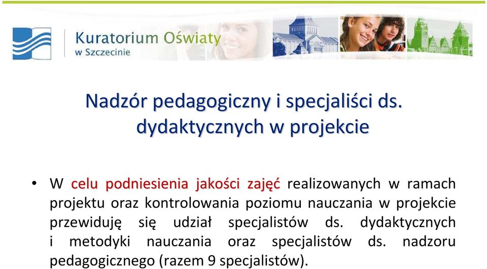 ramach projektu oraz kontrolowania poziomu nauczania w projekcie przewiduję się