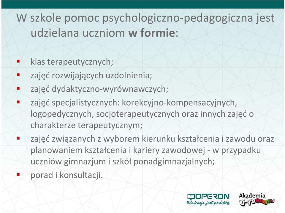 socjoterapeutycznych oraz innych zajęć o charakterze terapeutycznym; zajęć związanych z wyborem kierunku kształcenia i