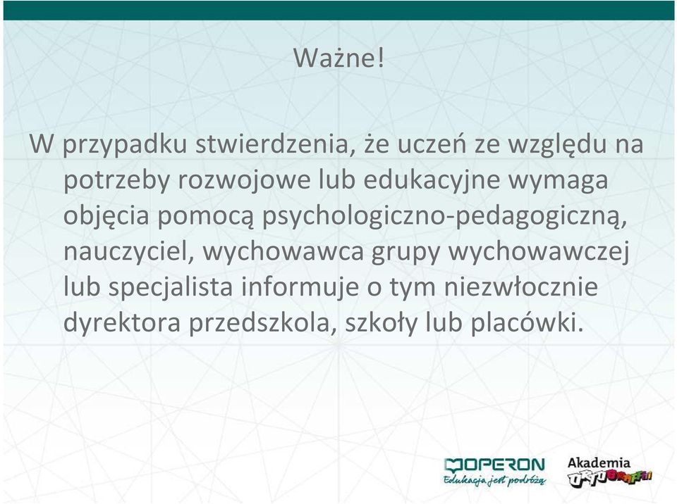 lub edukacyjne wymaga objęcia pomocą psychologiczno-pedagogiczną,