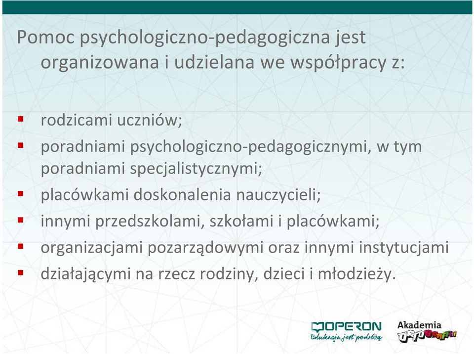 placówkami doskonalenia nauczycieli; innymi przedszkolami, szkołami i placówkami;