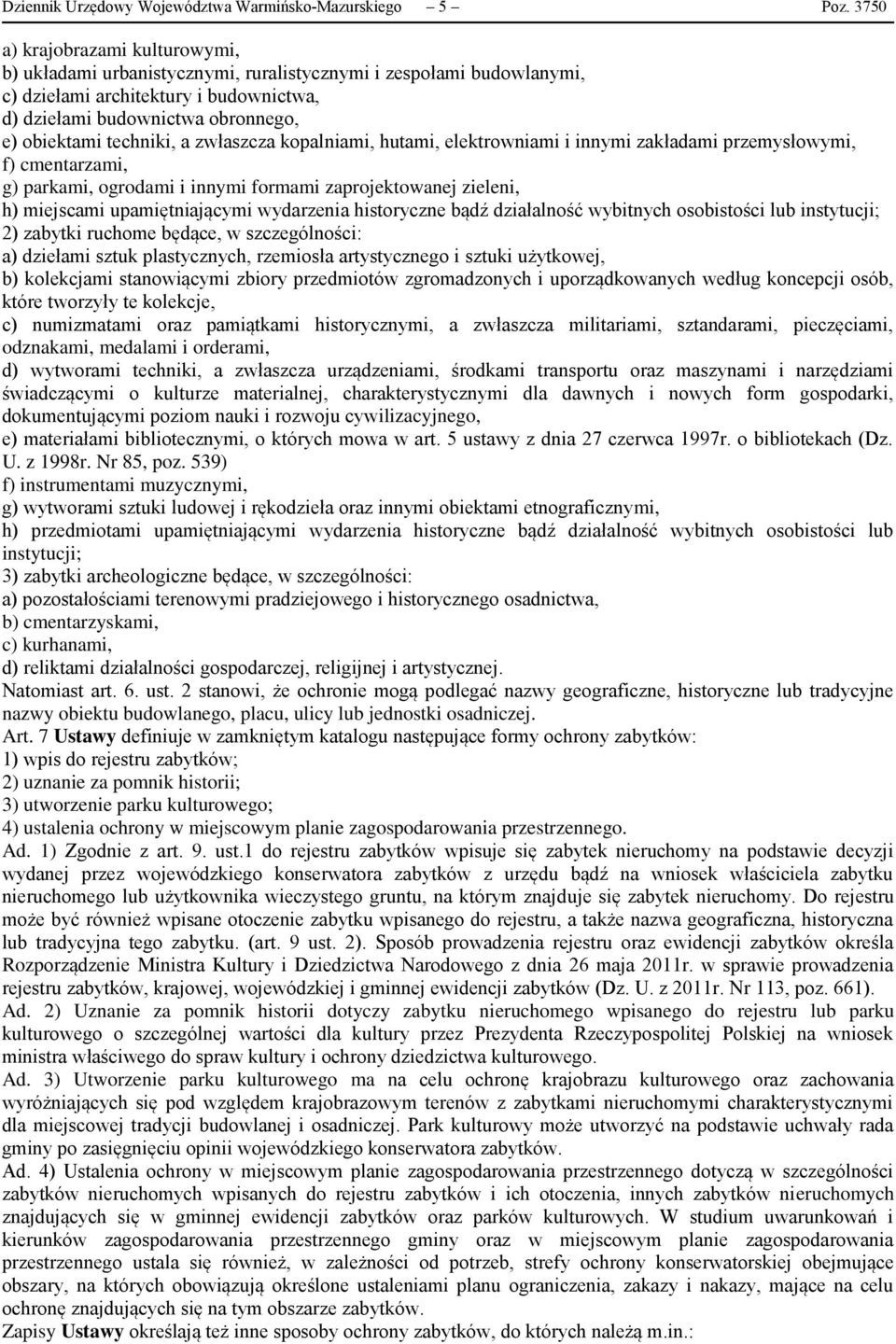 techniki, a zwłaszcza kopalniami, hutami, elektrowniami i innymi zakładami przemysłowymi, f) cmentarzami, g) parkami, ogrodami i innymi formami zaprojektowanej zieleni, h) miejscami upamiętniającymi