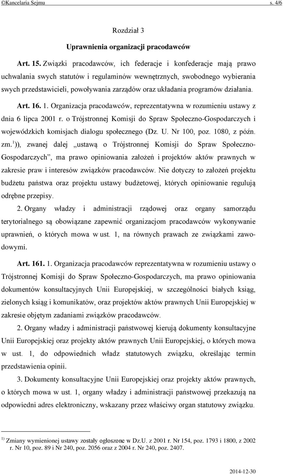 programów działania. Art. 16. 1. Organizacja pracodawców, reprezentatywna w rozumieniu ustawy z dnia 6 lipca 2001 r.