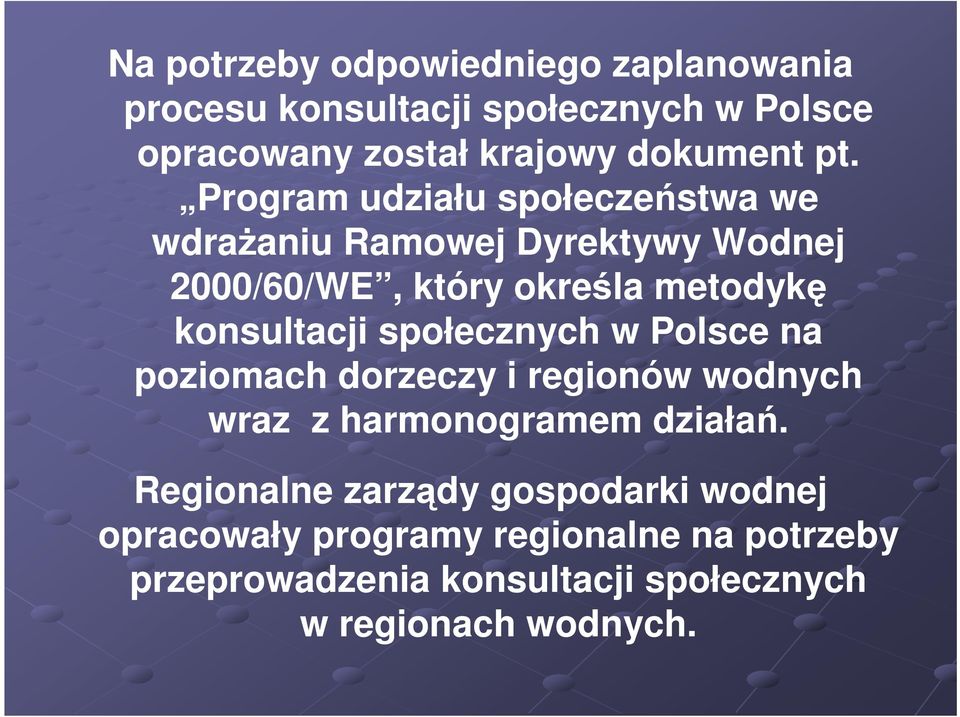 konsultacji społecznych w Polsce na poziomach dorzeczy i regionów wodnych wraz z harmonogramem działań.