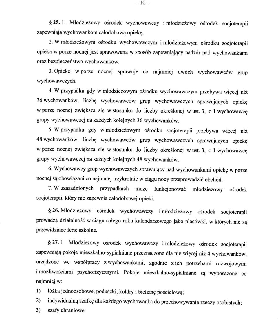 w porze nocnej sprawuje co najmniej dwoch wychowawcow grup wychowawczych. 4. W przypadku gdy w mlodziezowym osrodku wychowawczym przebywa wi?cej niz 36 wychowankow, liczb?