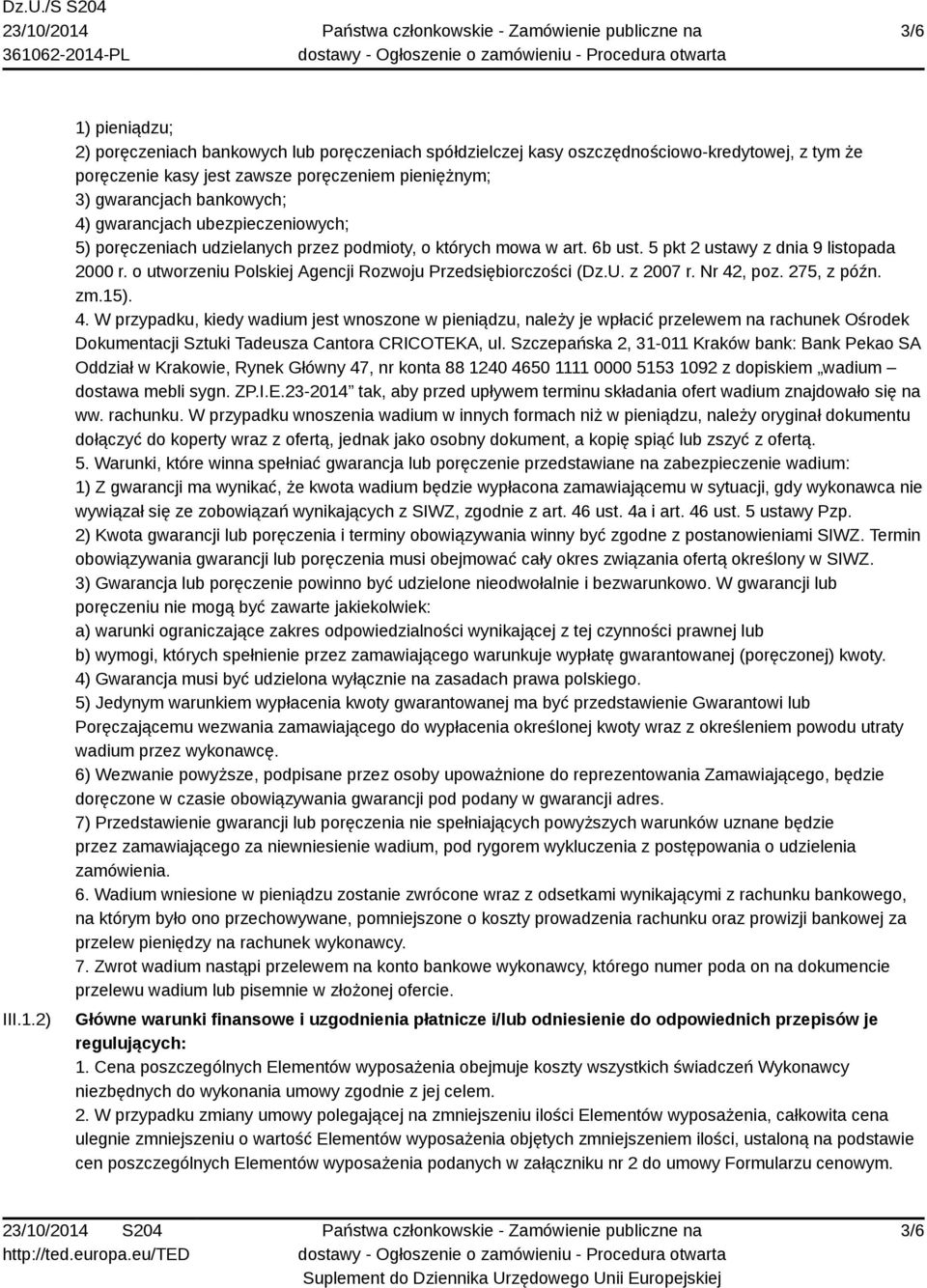 gwarancjach ubezpieczeniowych; 5) poręczeniach udzielanych przez podmioty, o których mowa w art. 6b ust. 5 pkt 2 ustawy z dnia 9 listopada 2000 r.